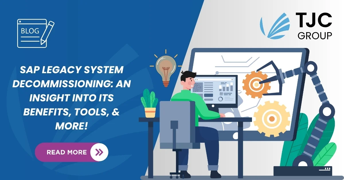 SAP legacy system decommissioning: An insight into its benefits, tools, & more!